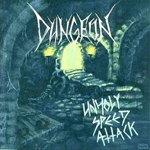 Dungeon (UK) : Unholy Speed Attack
